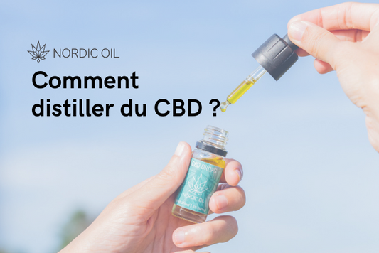 Comment distiller du CBD ?