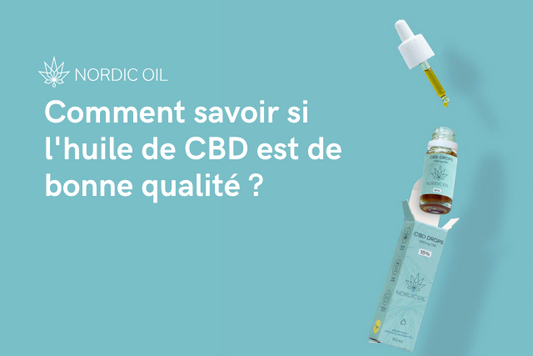 Comment savoir si l'huile de CBD est de bonne qualité ?