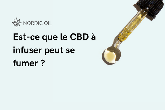 Est-ce que le CBD à infuser peut se fumer ?