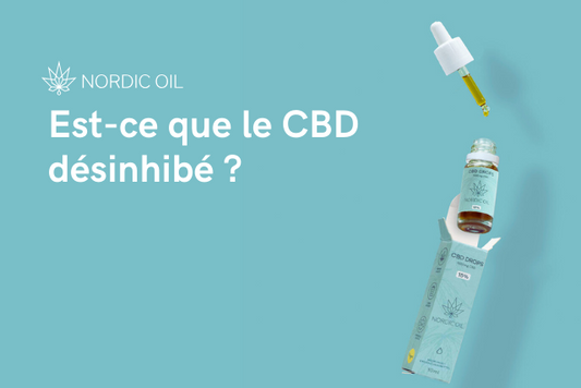Est-ce que le CBD désinhibé ?