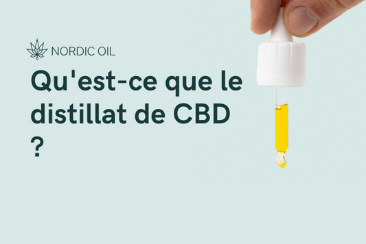 Qu'est-ce que le distillat de CBD ?