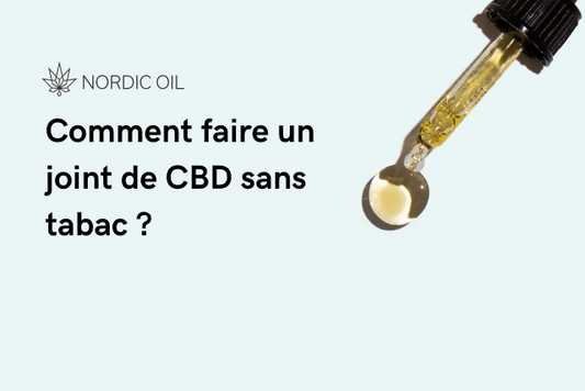 Comment faire un joint de CBD sans tabac ?