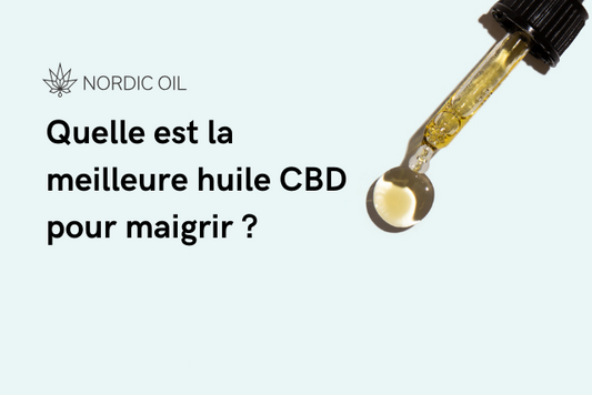 Quelle est la meilleure huile CBD pour maigrir ?