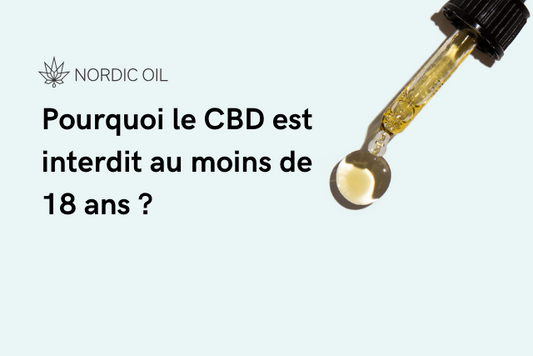 Pourquoi le CBD est interdit au moins de 18 ans ?