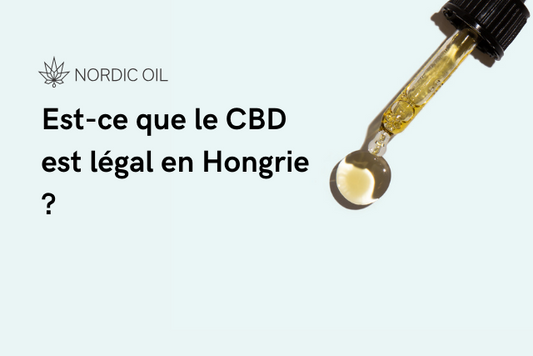 Est-ce que le CBD est légal en Hongrie ?