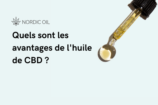 Quels sont les avantages de l'huile de CBD ?