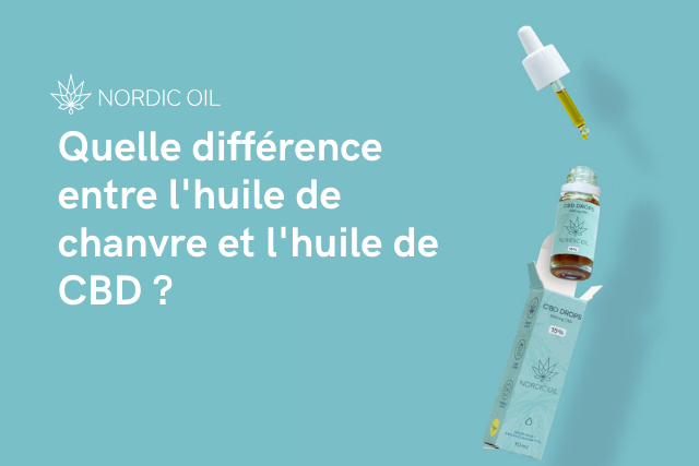 Quelle différence entre l'huile de chanvre et l'huile de CBD ?