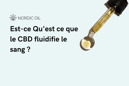 Est-ce Qu'est ce que le CBD fluidifie le sang ?