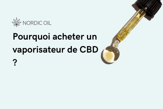 Pourquoi acheter un vaporisateur de CBD ?