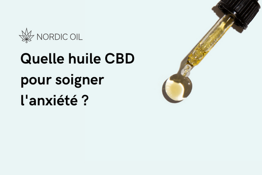 Quelle huile CBD pour soigner l'anxiété ?