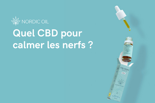 Quel CBD pour calmer les nerfs ?