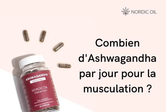 Combien d'Ashwagandha par jour pour la musculation ?