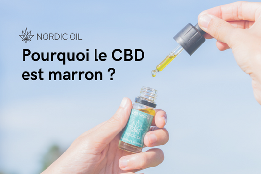 Pourquoi le CBD est marron ?