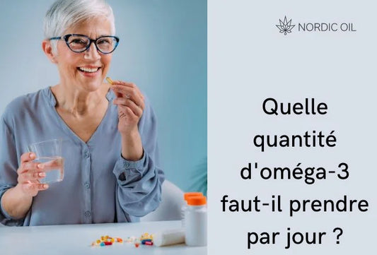 Quelle quantité d'oméga-3 faut-il prendre par jour ?