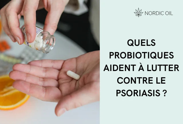 Quels probiotiques aident à lutter contre le psoriasis ? Un guide