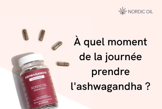 À quel moment de la journée prendre l'ashwagandha ?