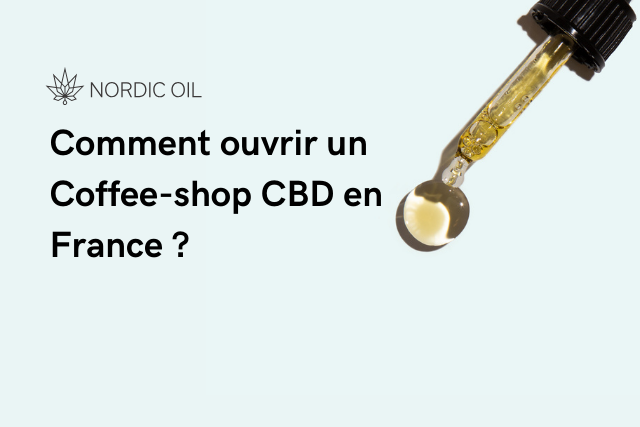 Comment ouvrir un Coffee-shop CBD en France ?