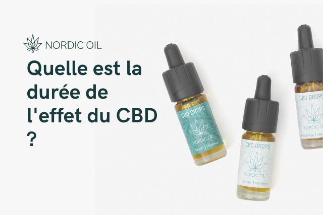 Quelle est la durée de l'effet du CBD ?