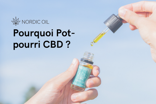 Pourquoi Pot-pourri CBD ?