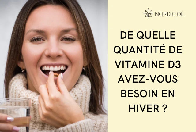 De quelle quantité de vitamine D3 avez-vous besoin en hiver ?