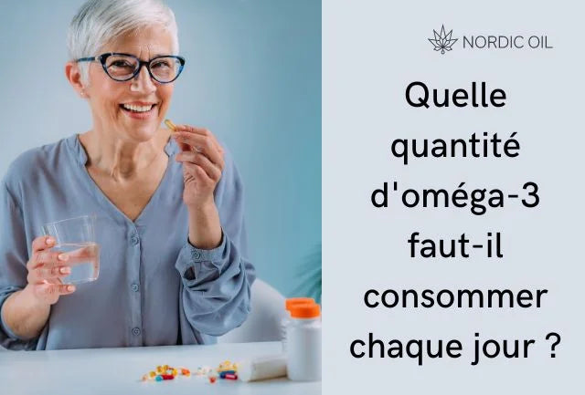 Quelle quantité d'oméga-3 faut-il consommer chaque jour ?