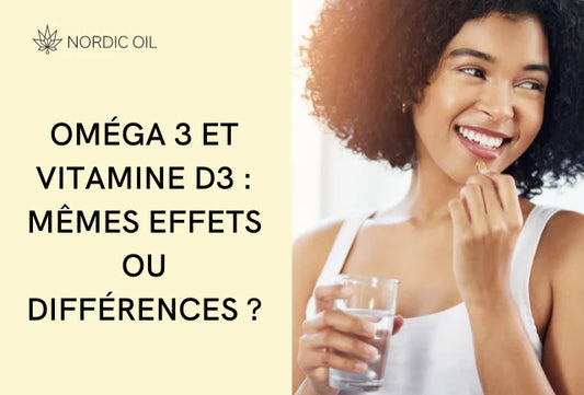 Oméga 3 et vitamine D3 : mêmes effets ou différences ?