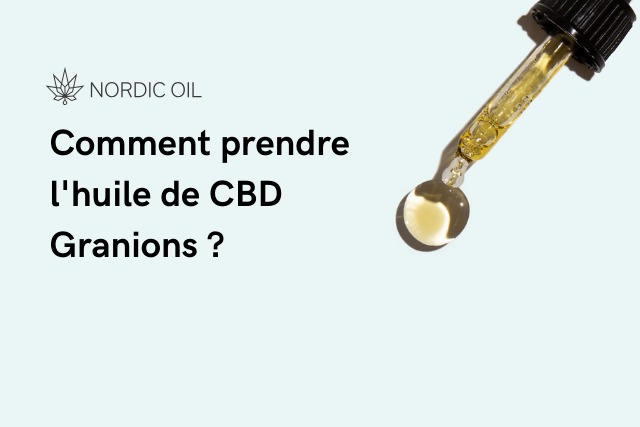 Comment prendre l'huile de CBD Granions ?
