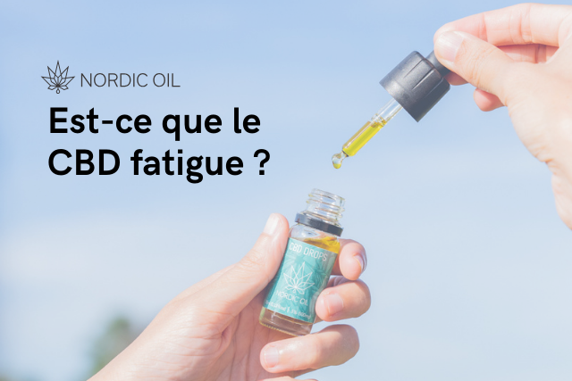 Est-ce que le CBD fatigue ?