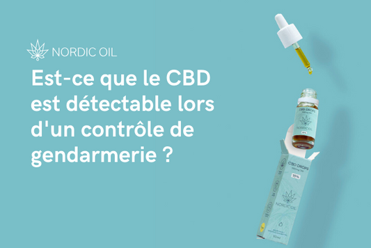 Est-ce que le CBD est détectable lors d'un contrôle de gendarmerie ?