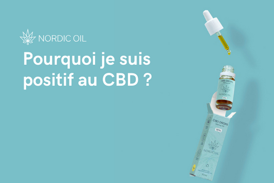 Pourquoi je suis positif au CBD ?