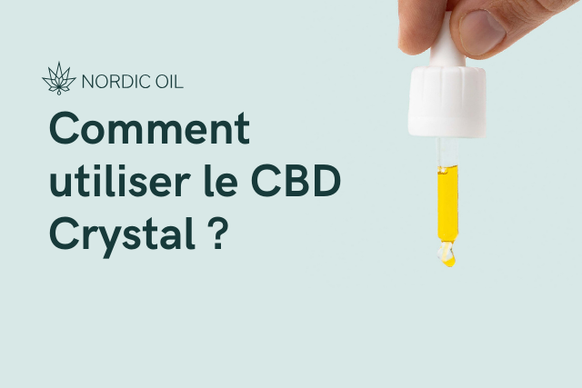 Comment utiliser le CBD Crystal ?