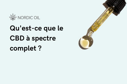 Qu'est-ce que le CBD à spectre complet ?