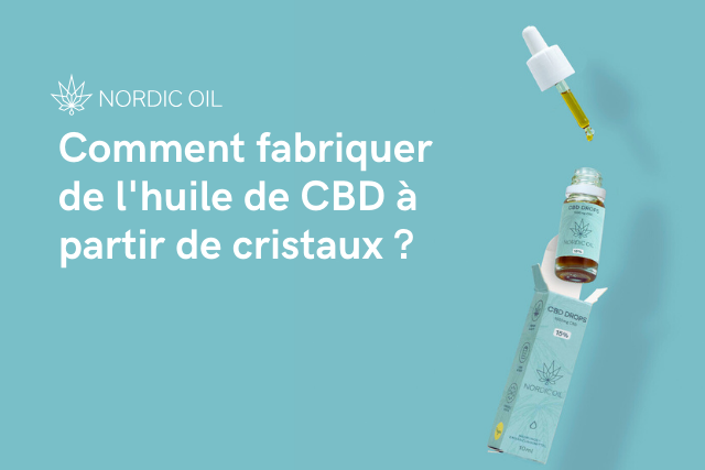 Comment fabriquer de l'huile de CBD à partir de cristaux ?