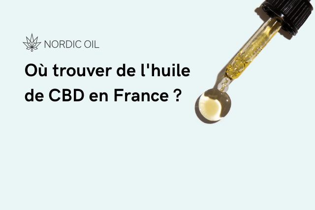Où trouver de l'huile de CBD en France ?