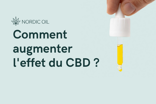 Comment augmenter l'effet du CBD ?