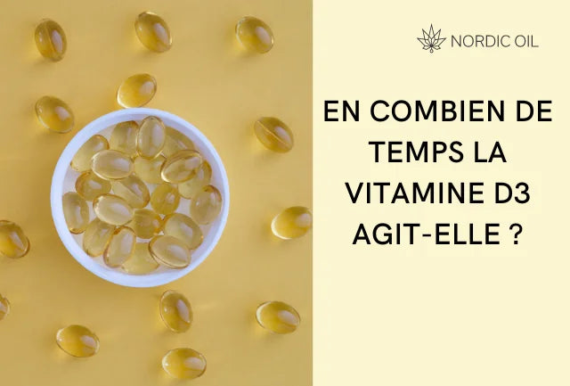 En combien de temps la vitamine D3 agit-elle ?