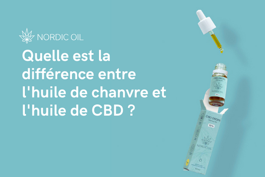 Quelle est la différence entre l'huile de chanvre et l'huile de CBD ?