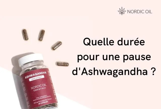 Quelle durée pour une pause d'Ashwagandha ?