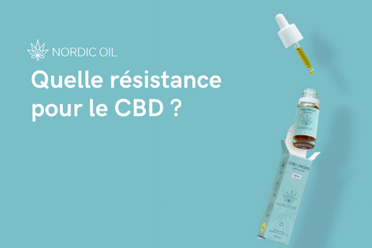 Quelle résistance pour le CBD ?