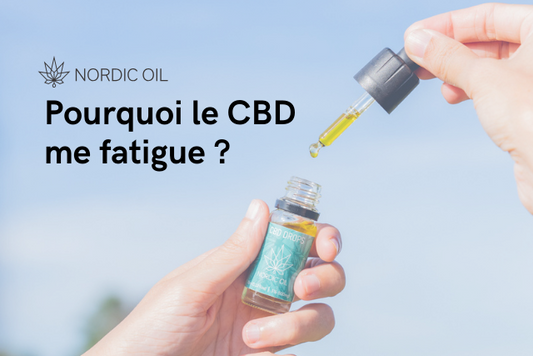 Pourquoi le CBD me fatigue ?