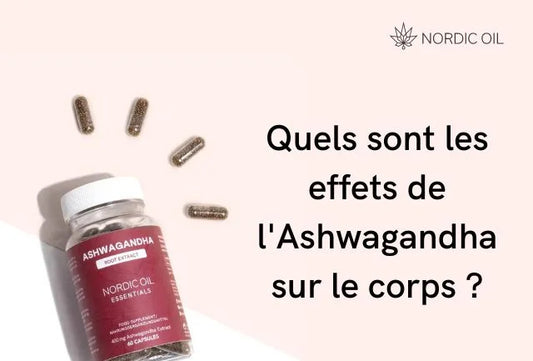 Quels sont les effets de l'Ashwagandha sur le corps ?