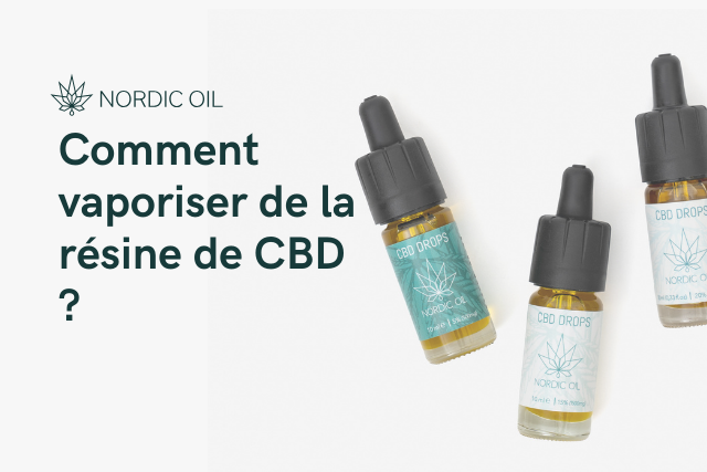 Comment vaporiser de la résine de CBD ?