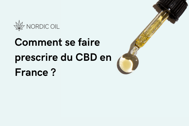 Comment se faire prescrire du CBD en France ?