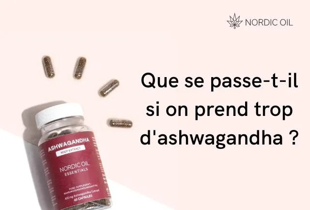 Que se passe-t-il si on prend trop d'ashwagandha ?