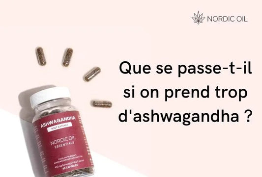 Que se passe-t-il si on prend trop d'ashwagandha ?