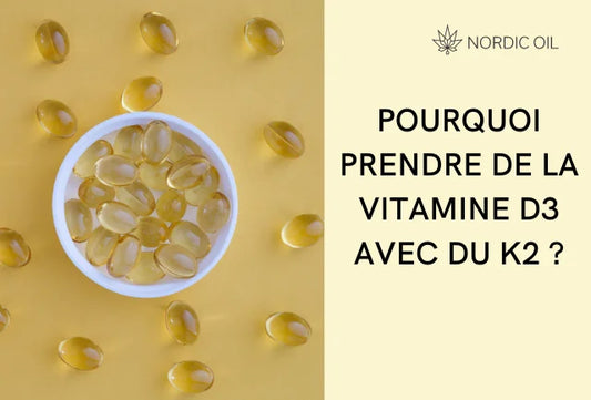 Pourquoi prendre de la vitamine D3 avec du K2 ?