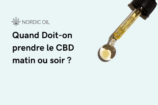 Quand Doit-on prendre le CBD matin ou soir ?