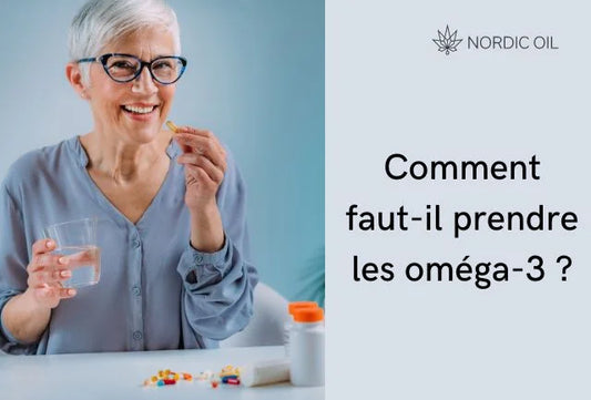 Comment faut-il prendre les oméga-3 ?