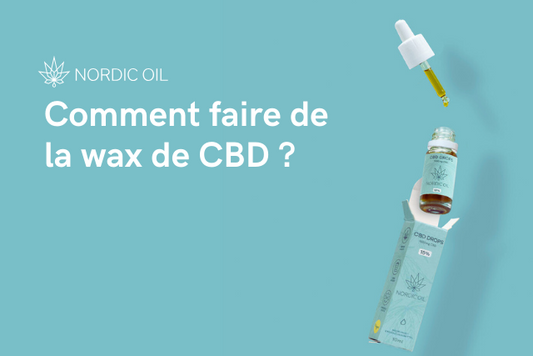 Comment faire de la wax de CBD ?