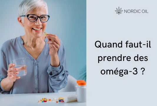 Quand faut-il prendre des oméga-3 ?